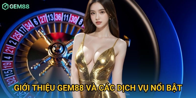 Ưu điểm nổi bật giúp Gem88 giữ vững vị thế